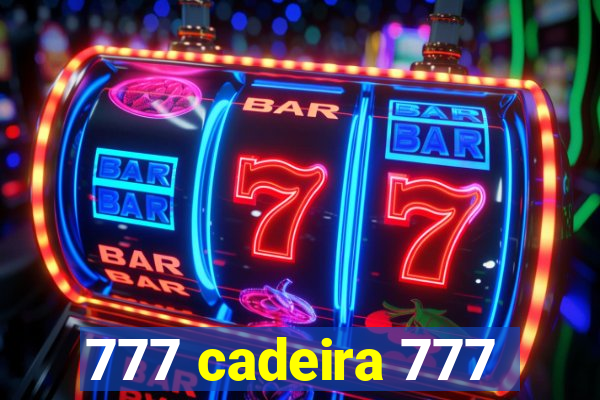 777 cadeira 777